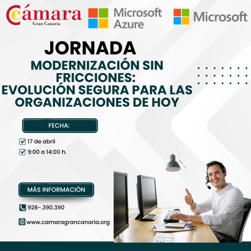 JORNADA. MODERNIZACIÓN SIN FRICCIONES: EVOLUCIÓN SEGURA PARA LAS ORGANIZACIONES DE HOY