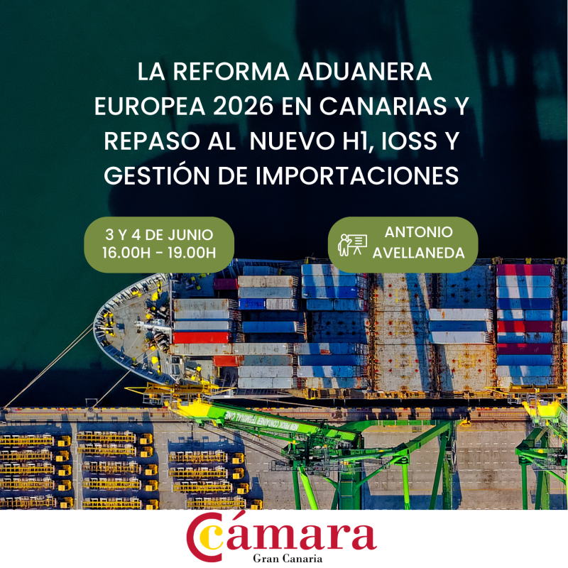  LA REFORMA ADUANERA EUROPEA 2026 EN CANARIAS Y REPASO AL NUEVO H1, IOSS Y GESTIÓN DE IMPORTACIONES